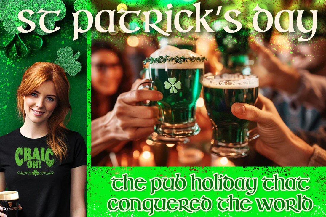 St Patrick’s Day – the pub holiday that conquered the world