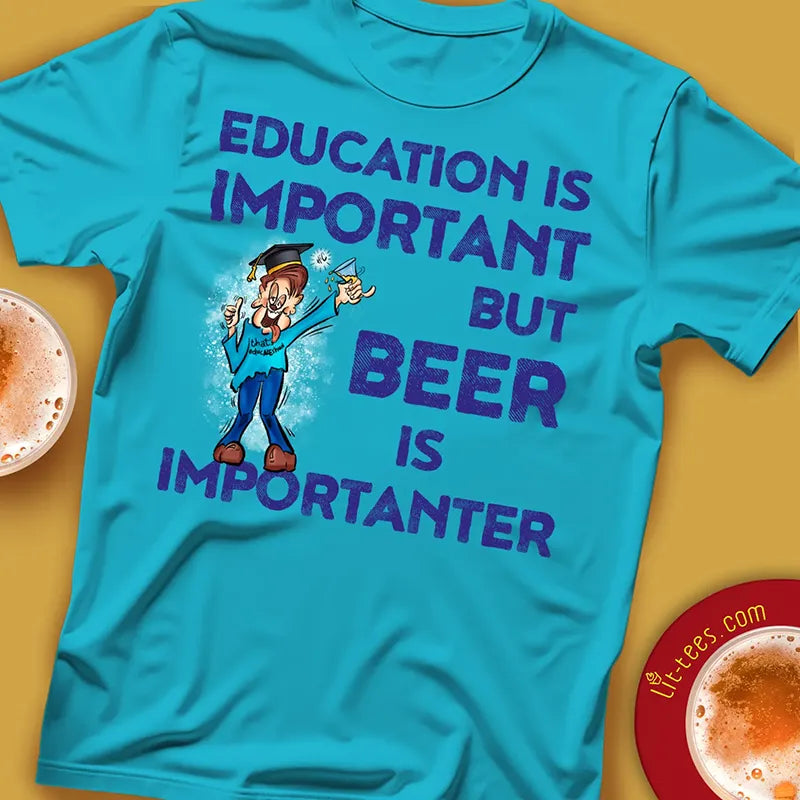 Education is important but beer is importanter