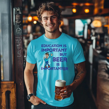 Education is important but beer is importanter
