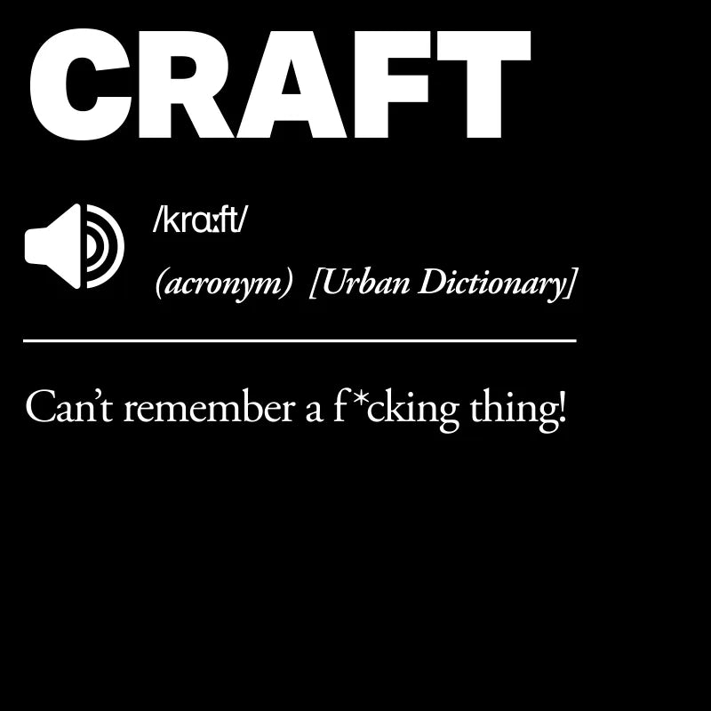 CRAFT - Can't Remember a F*cking Thing