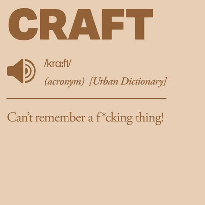 CRAFT - Can't Remember a F*cking Thing