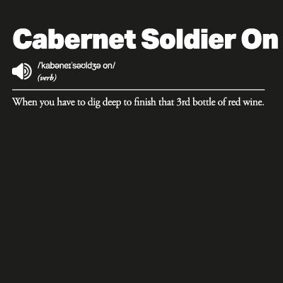 Cabernet Soldier On: When you have to dig deep to finish that 3rd bottle of red wine