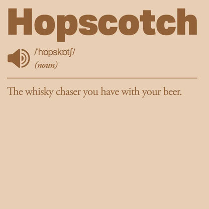 Definition of 'Hopscotch' as 'The whisky chaser you have with your beer' on a beige background.