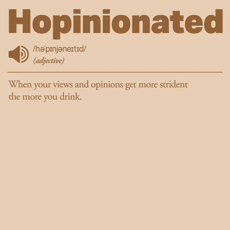 Hopinionated: When your views and opinions get more strident the more you drink