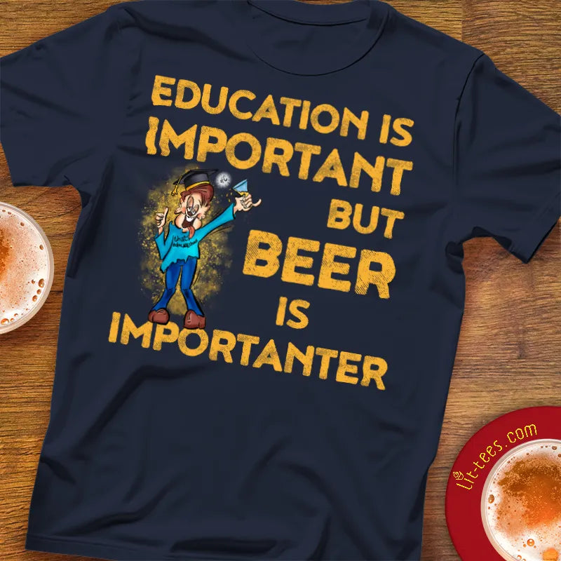 Education is important but beer is importanter
