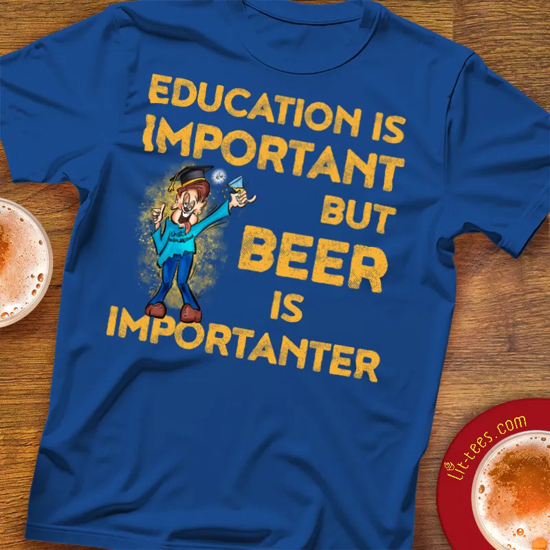 Education is important but beer is importanter