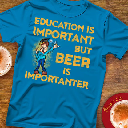 Education is important but beer is importanter