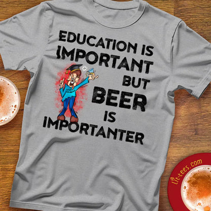 Education is important but beer is importanter