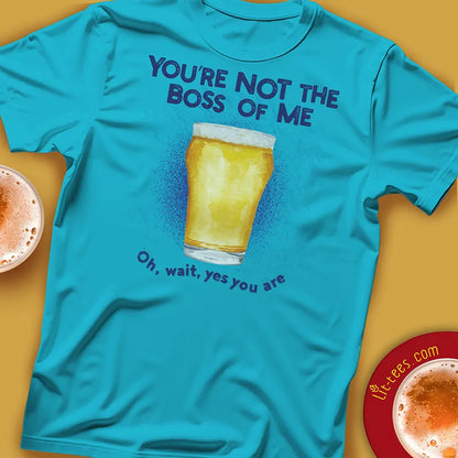 You're not the boss of me