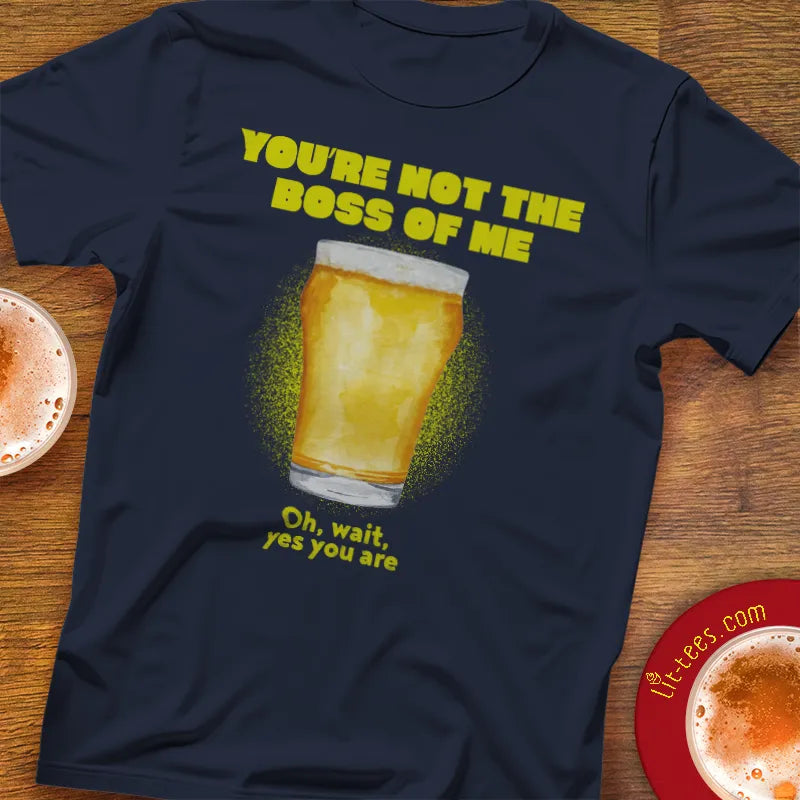 Navy blue t-shirt with a beer pint graphic and text saying 'You're not the boss of me... oh wait, yes you are'